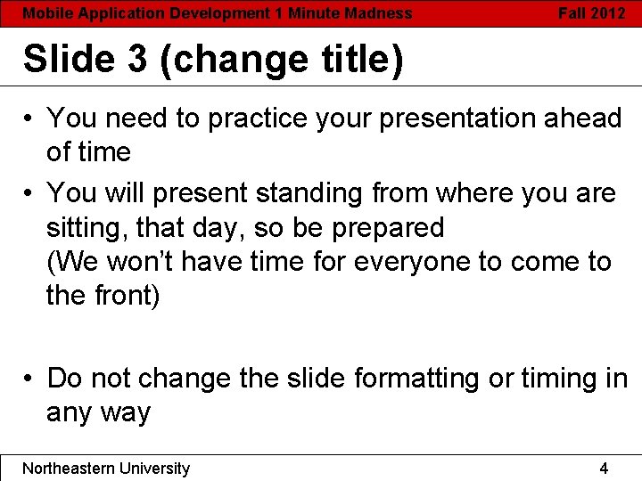 Mobile Application Development 1 Minute Madness Fall 2012 Slide 3 (change title) • You