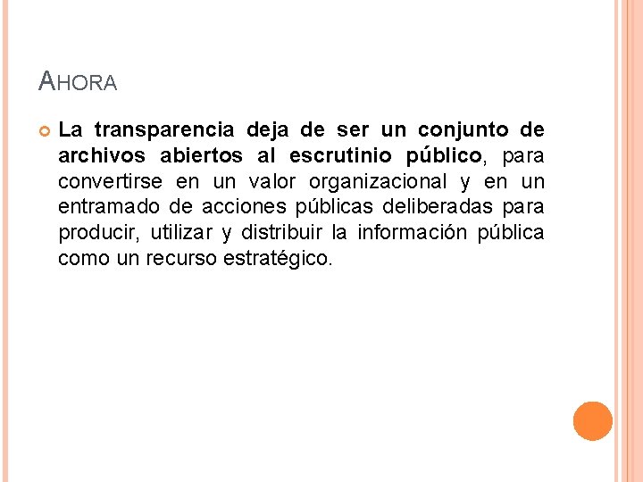 AHORA La transparencia deja de ser un conjunto de archivos abiertos al escrutinio público,