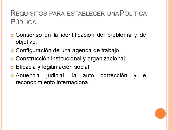 REQUISITOS PARA ESTABLECER UNA POLÍTICA PÚBLICA Consenso en la identificación del problema y del