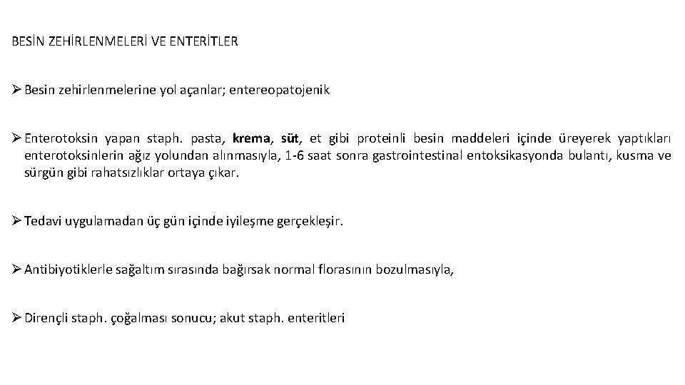 BESİN ZEHİRLENMELERİ VE ENTERİTLER Ø Besin zehirlenmelerine yol açanlar; entereopatojenik Ø Enterotoksin yapan staph.