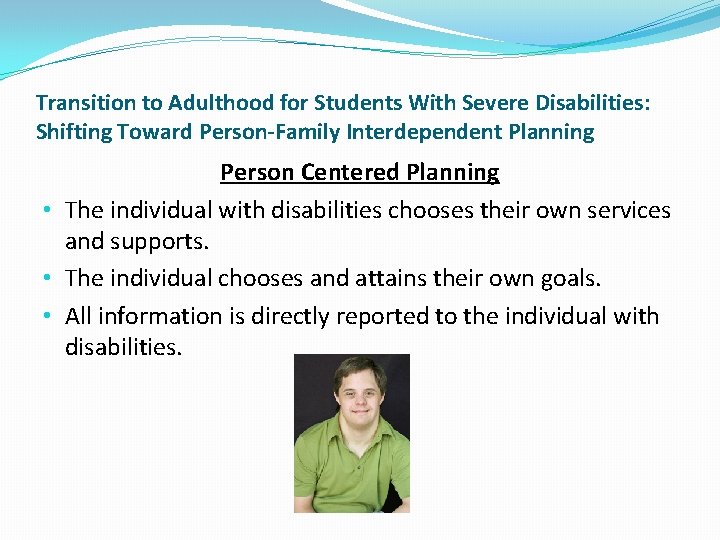 Transition to Adulthood for Students With Severe Disabilities: Shifting Toward Person-Family Interdependent Planning Person Transition to Adulthood for Students With Severe Disabilities: Shifting Toward Person-Family Interdependent Planning Person