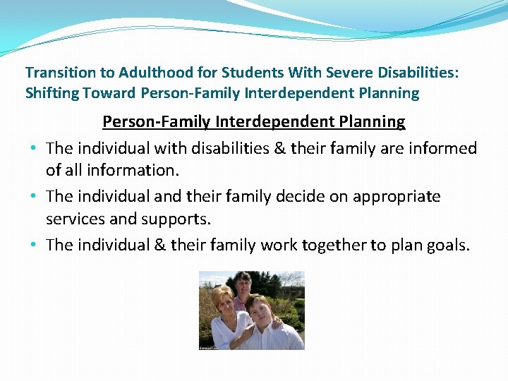 Transition to Adulthood for Students With Severe Disabilities: Shifting Toward Person-Family Interdependent Planning • Transition to Adulthood for Students With Severe Disabilities: Shifting Toward Person-Family Interdependent Planning •