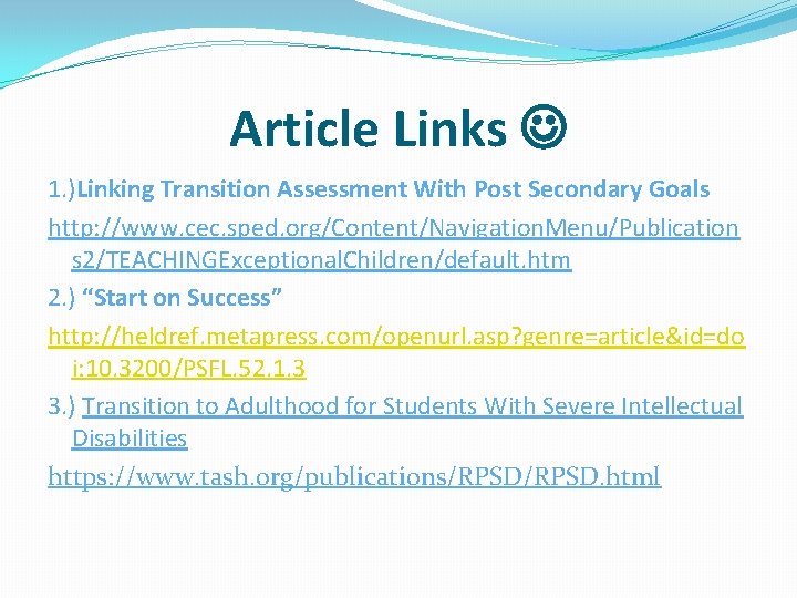 Article Links 1. )Linking Transition Assessment With Post Secondary Goals http: //www. cec. sped. Article Links 1. )Linking Transition Assessment With Post Secondary Goals http: //www. cec. sped.