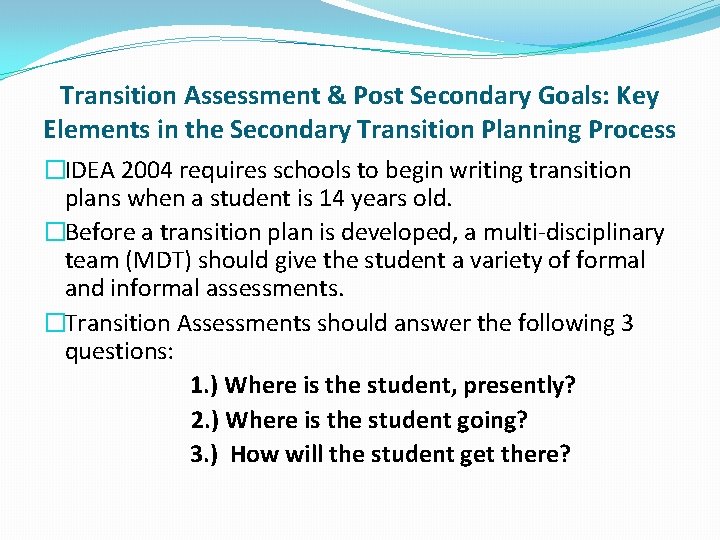 Transition Assessment & Post Secondary Goals: Key Elements in the Secondary Transition Planning Process Transition Assessment & Post Secondary Goals: Key Elements in the Secondary Transition Planning Process