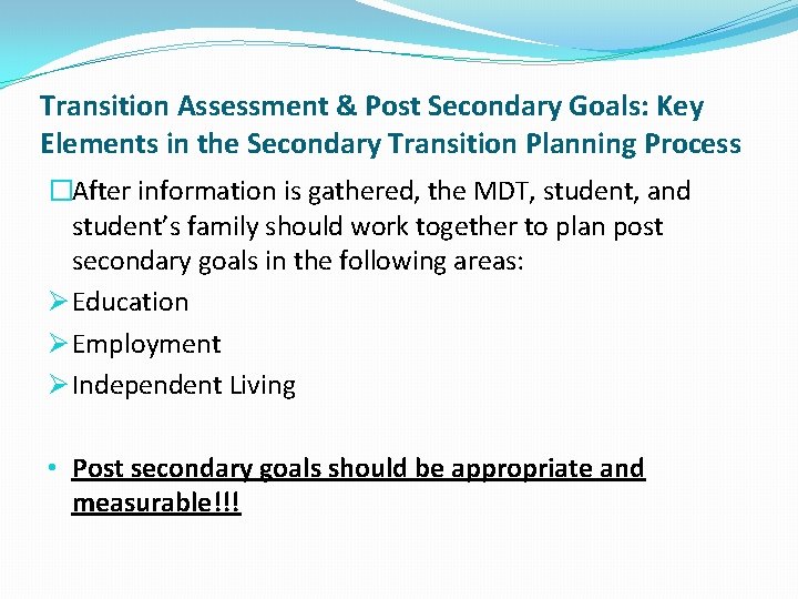 Transition Assessment & Post Secondary Goals: Key Elements in the Secondary Transition Planning Process Transition Assessment & Post Secondary Goals: Key Elements in the Secondary Transition Planning Process