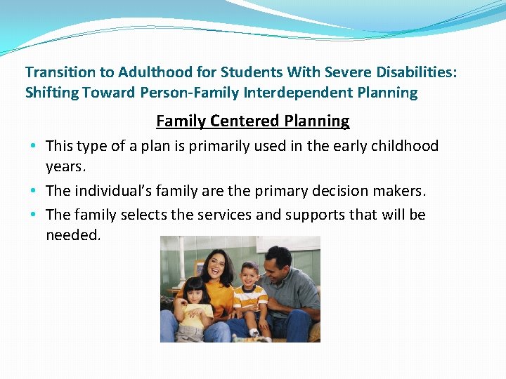 Transition to Adulthood for Students With Severe Disabilities: Shifting Toward Person-Family Interdependent Planning Family Transition to Adulthood for Students With Severe Disabilities: Shifting Toward Person-Family Interdependent Planning Family