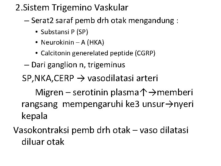 2. Sistem Trigemino Vaskular – Serat 2 saraf pemb drh otak mengandung : •