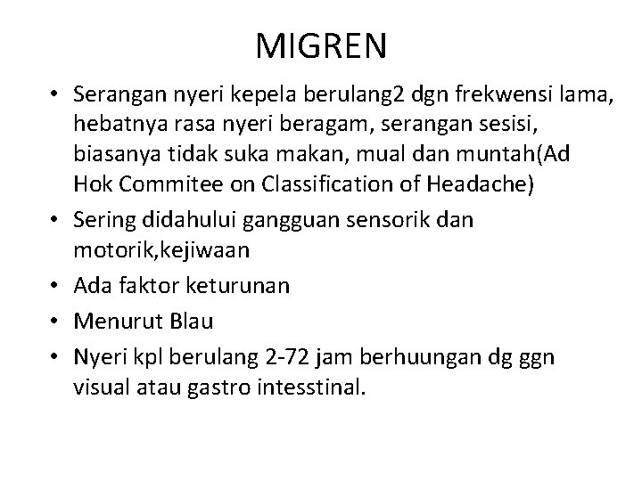 MIGREN • Serangan nyeri kepela berulang 2 dgn frekwensi lama, hebatnya rasa nyeri beragam,