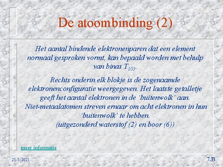 De atoombinding (2) Het aantal bindende elektronenparen dat een element normaal gesproken vormt, kan