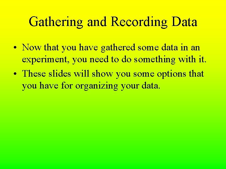 Gathering and Recording Data • Now that you have gathered some data in an Gathering and Recording Data • Now that you have gathered some data in an