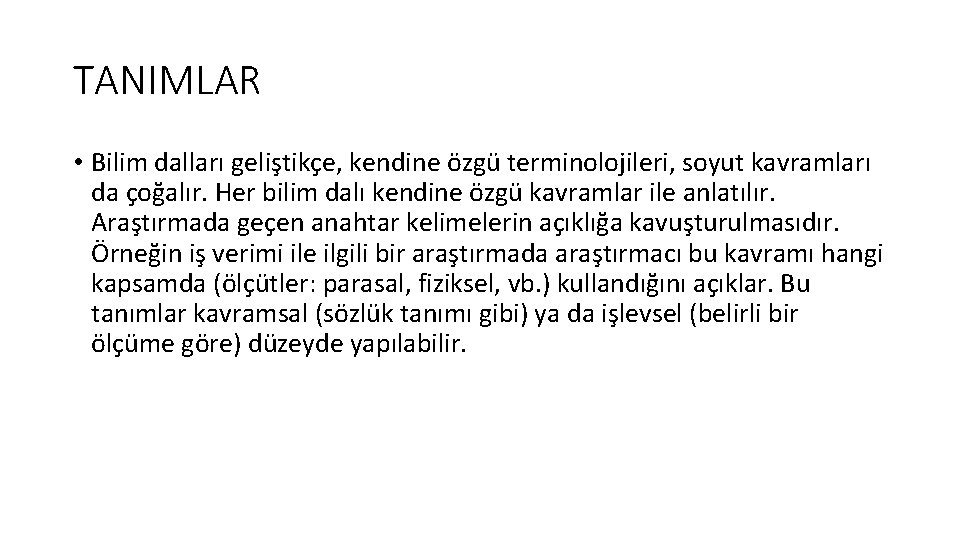 TANIMLAR • Bilim dalları geliştikçe, kendine özgü terminolojileri, soyut kavramları da çoğalır. Her bilim