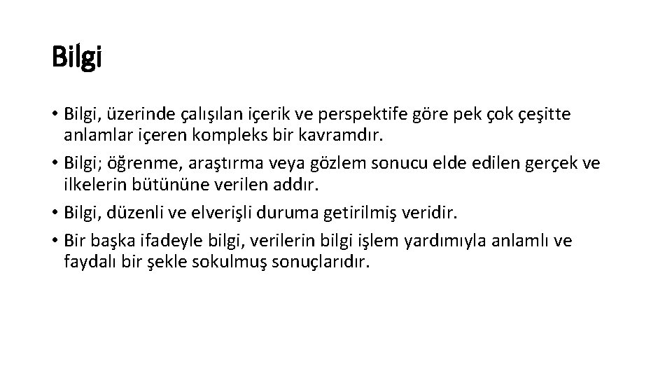 Bilgi • Bilgi, üzerinde çalışılan içerik ve perspektife göre pek çok çeşitte anlamlar içeren Bilgi • Bilgi, üzerinde çalışılan içerik ve perspektife göre pek çok çeşitte anlamlar içeren