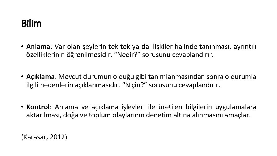 Bilim • Anlama: Var olan şeylerin tek ya da ilişkiler halinde tanınması, ayrıntılı özelliklerinin