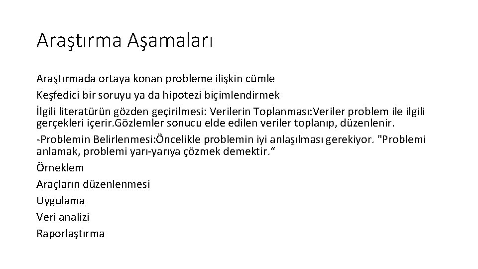 Araştırma Aşamaları Araştırmada ortaya konan probleme ilişkin cümle Keşfedici bir soruyu ya da hipotezi