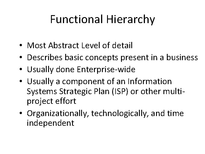 Functional Hierarchy Most Abstract Level of detail Describes basic concepts present in a business