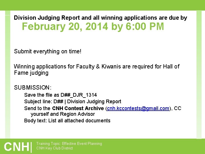 Division Judging Report and all winning applications are due by February 20, 2014 by