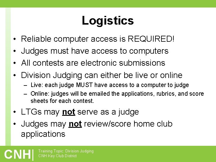 Logistics • • Reliable computer access is REQUIRED! Judges must have access to computers