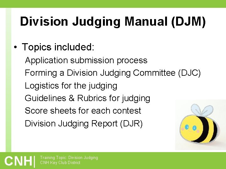 Division Judging Manual (DJM) • Topics included: Application submission process Forming a Division Judging