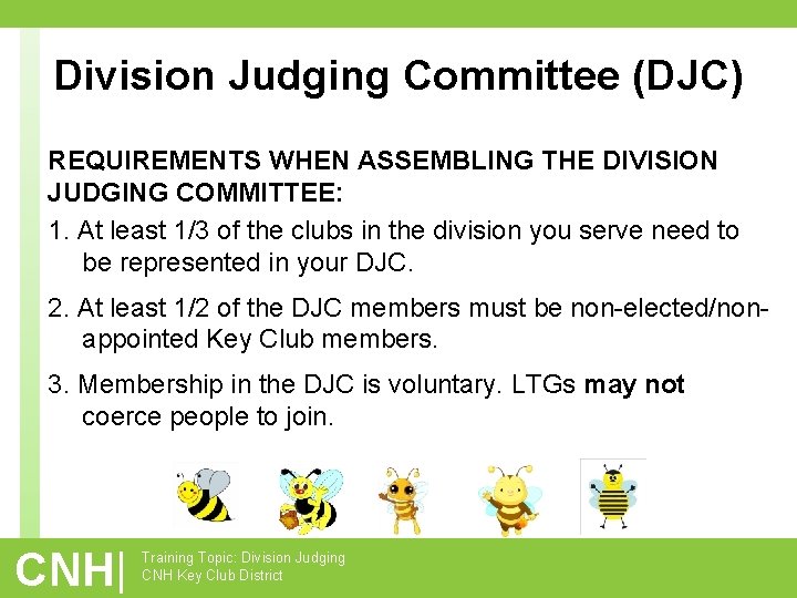 Division Judging Committee (DJC) REQUIREMENTS WHEN ASSEMBLING THE DIVISION JUDGING COMMITTEE: 1. At least