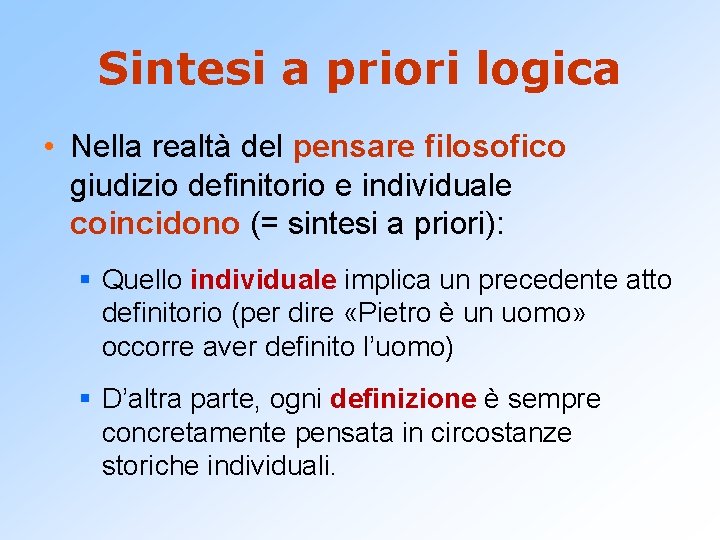 Sintesi a priori logica • Nella realtà del pensare filosofico giudizio definitorio e individuale