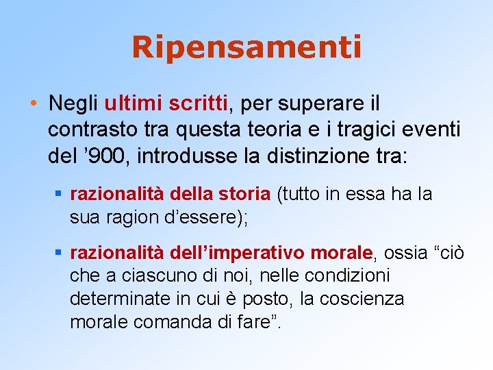 Ripensamenti • Negli ultimi scritti, per superare il contrasto tra questa teoria e i