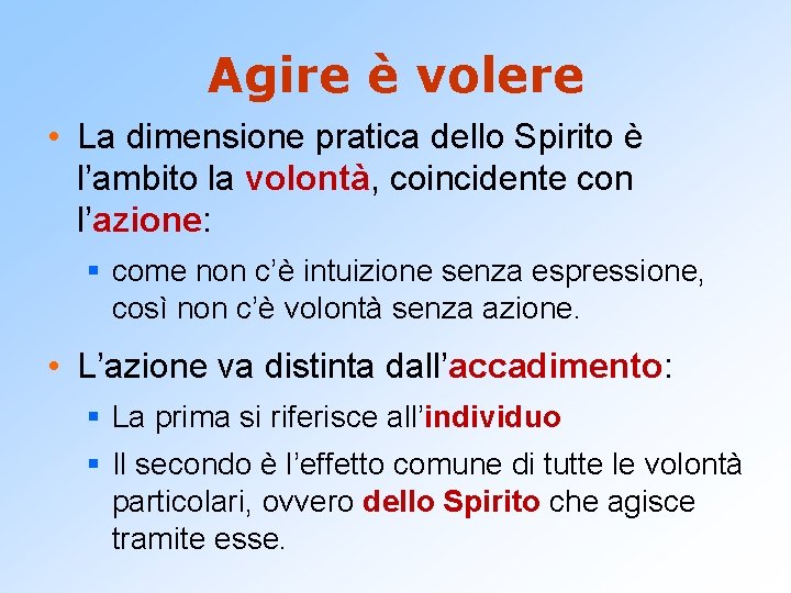 Agire è volere • La dimensione pratica dello Spirito è l’ambito la volontà, coincidente