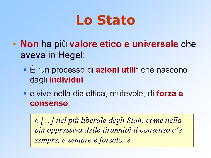 Lo Stato • Non ha più valore etico e universale che aveva in Hegel: