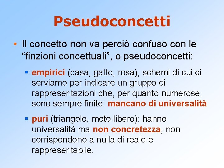 Pseudoconcetti • Il concetto non va perciò confuso con le “finzioni concettuali”, o pseudoconcetti: