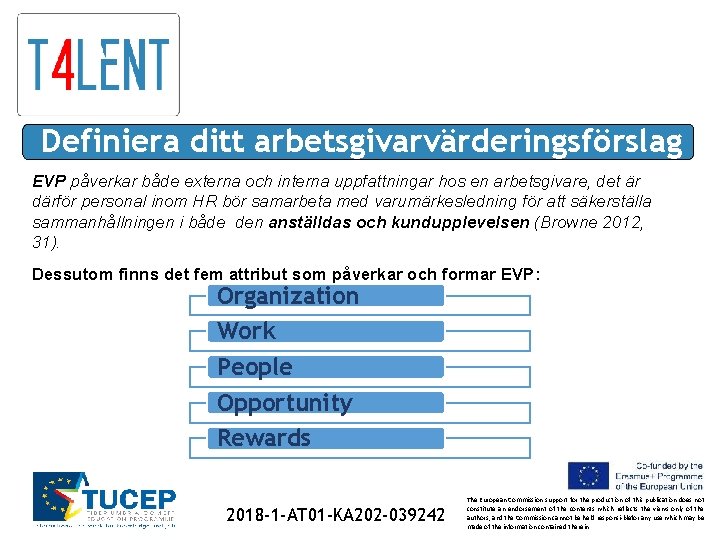 Definiera ditt arbetsgivarvärderingsförslag EVP påverkar både externa och interna uppfattningar hos en arbetsgivare, det