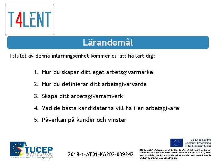 Lärandemål I slutet av denna inlärningsenhet kommer du att ha lärt dig: 1. Hur