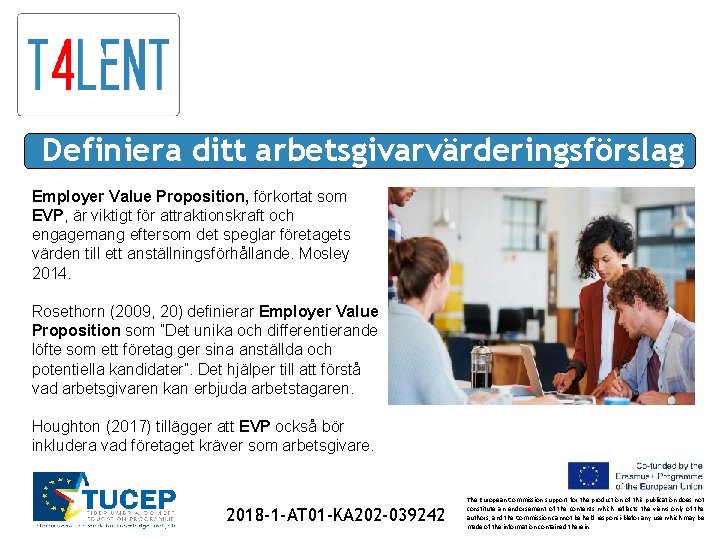 Definiera ditt arbetsgivarvärderingsförslag Employer Value Proposition, förkortat som EVP, är viktigt för attraktionskraft och