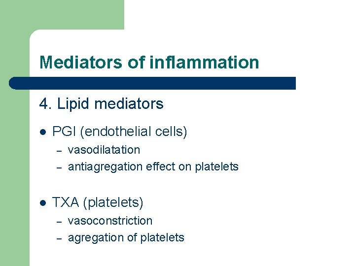 Mediators of inflammation 4. Lipid mediators l PGI (endothelial cells) – – l vasodilatation