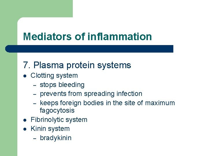 Mediators of inflammation 7. Plasma protein systems l l l Clotting system – stops