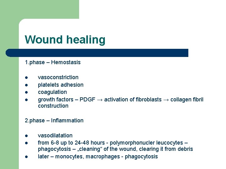 Wound healing 1. phase – Hemostasis l l vasoconstriction platelets adhesion coagulation growth factors