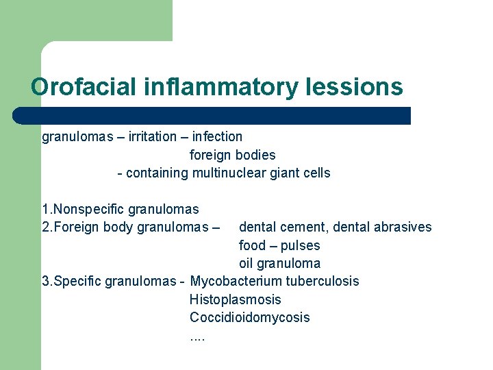 Orofacial inflammatory lessions granulomas – irritation – infection foreign bodies - containing multinuclear giant