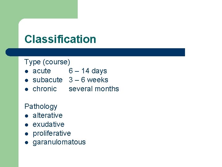 Classification Type (course) l acute 6 – 14 days l subacute 3 – 6