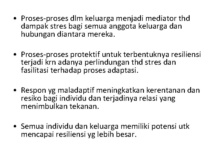  • Proses-proses dlm keluarga menjadi mediator thd dampak stres bagi semua anggota keluarga