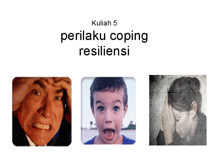 Kuliah 5 perilaku coping resiliensi 