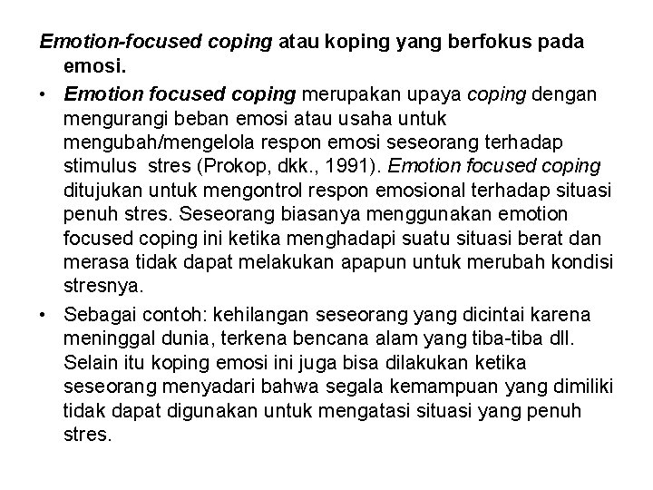 Emotion-focused coping atau koping yang berfokus pada emosi. • Emotion focused coping merupakan upaya