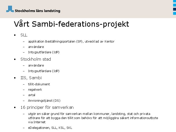 Vårt Sambi-federations-projekt § § SLL – applikation Beställningsportalen (SP), utvecklad av Kentor – användare