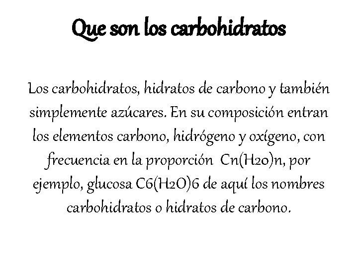 Que son los carbohidratos Los carbohidratos, hidratos de carbono y también simplemente azúcares. En