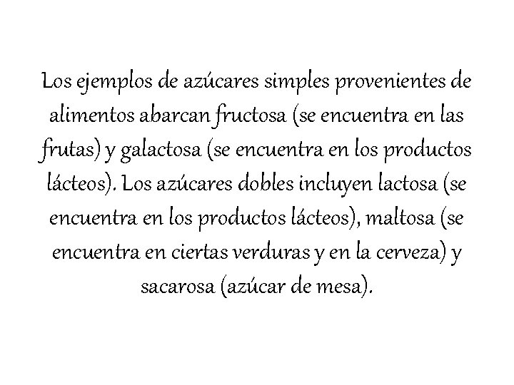 Los ejemplos de azúcares simples provenientes de alimentos abarcan fructosa (se encuentra en las