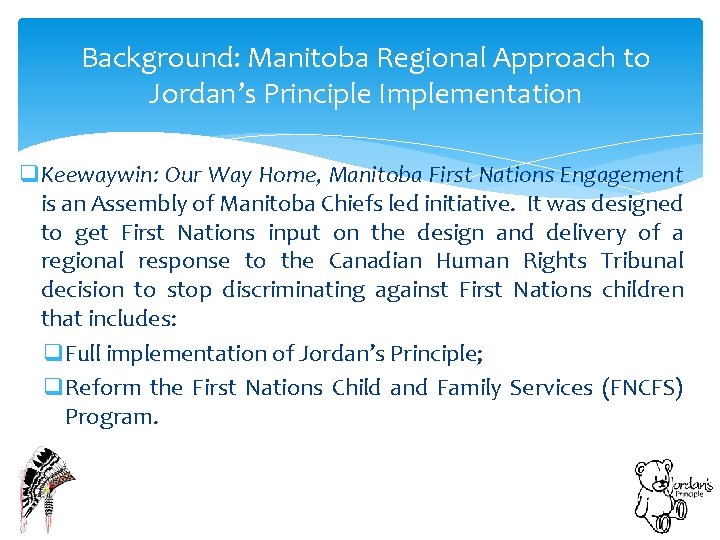Background: Manitoba Regional Approach to Jordan’s Principle Implementation q. Keewaywin: Our Way Home, Manitoba
