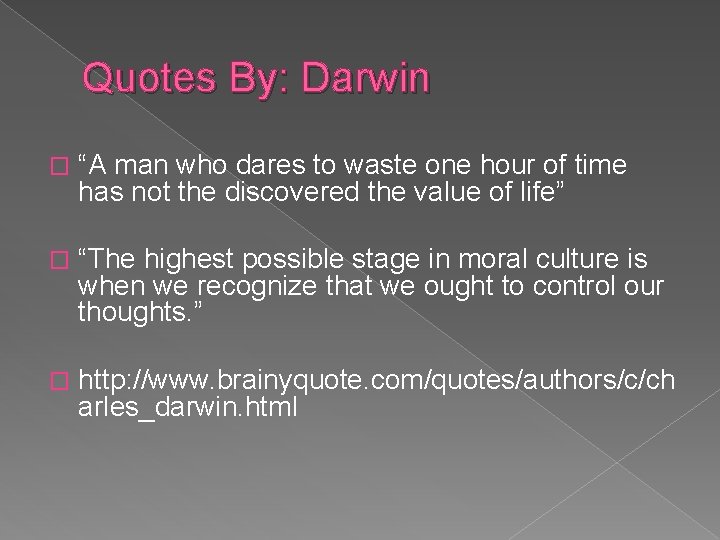 Quotes By: Darwin � “A man who dares to waste one hour of time