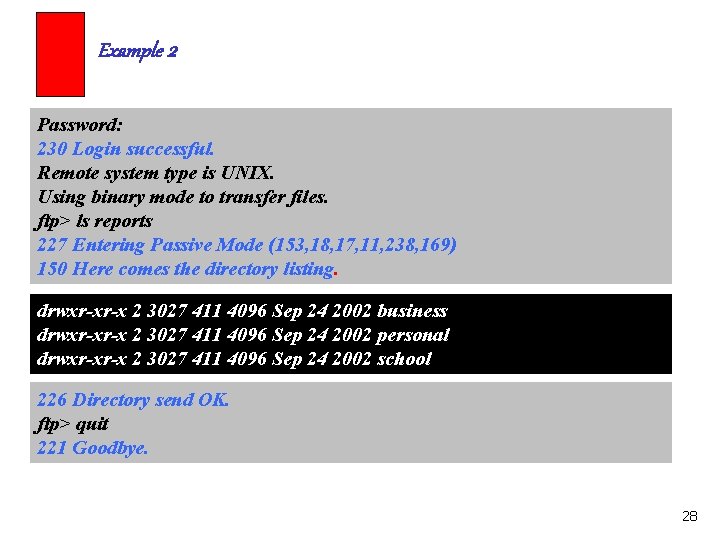 Example 2 Password: 230 Login successful. Remote system type is UNIX. Using binary mode