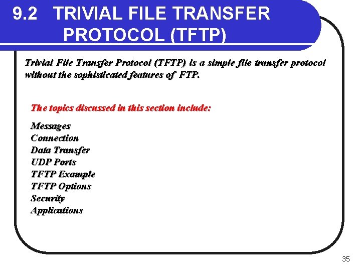 9. 2 TRIVIAL FILE TRANSFER PROTOCOL (TFTP) Trivial File Transfer Protocol (TFTP) is a