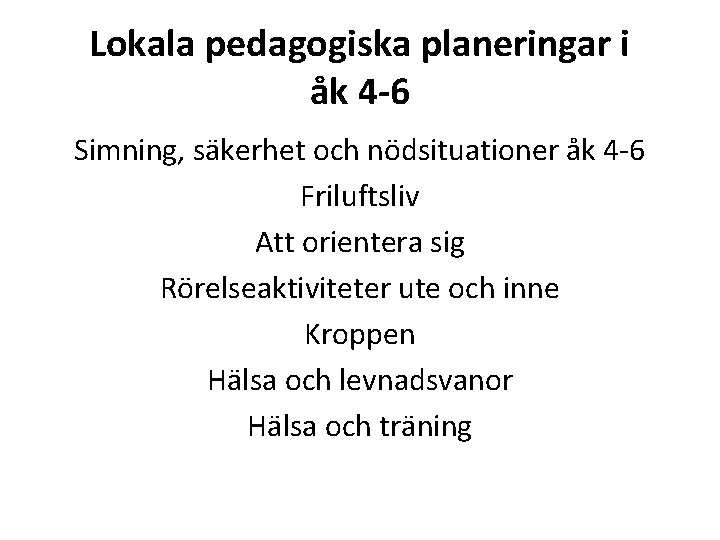 Lokala pedagogiska planeringar i åk 4 -6 Simning, säkerhet och nödsituationer åk 4 -6