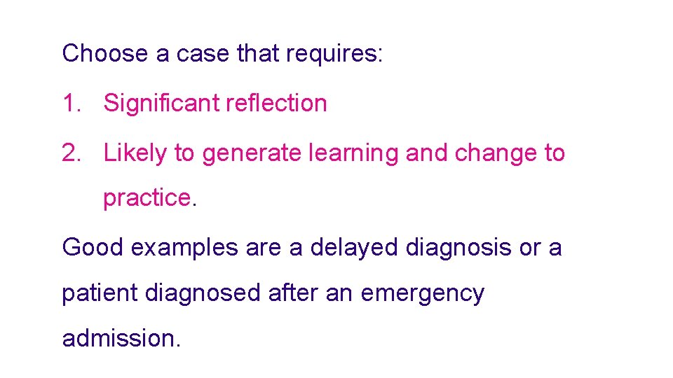 Choose a case that requires: 1. Significant reflection 2. Likely to generate learning and
