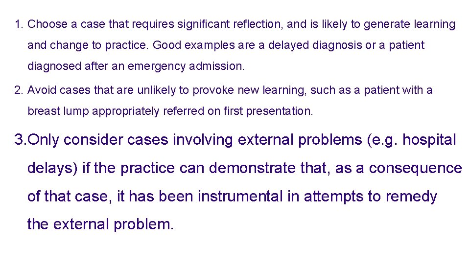 1. Choose a case that requires significant reflection, and is likely to generate learning