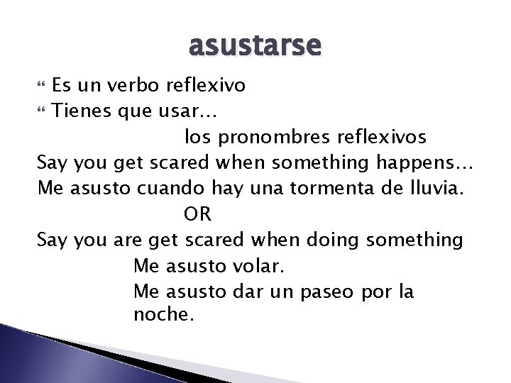 asustarse Es un verbo reflexivo Tienes que usar… los pronombres reflexivos Say you get